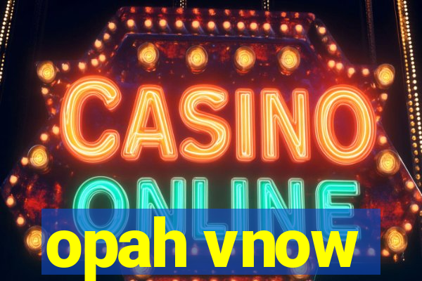 opah vnow